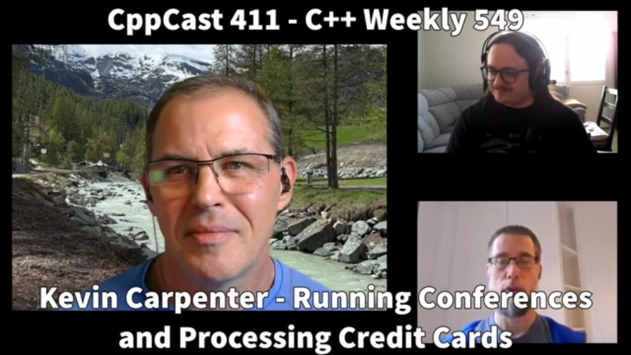 Running Conferences and Processing Credit Cards - Kevin Carpenter - CppCast 411 / C++Weekly 549