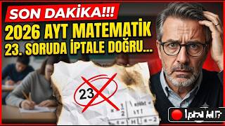 SON DAKİKA!!! 2026 AYT MATEMATİK SORUSUNDA İPTALE DOĞRU...