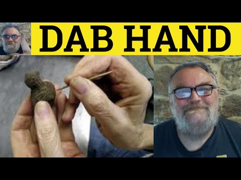 🔵 Dab Hand Meaning - Dab Hand Examples - Define A Dab Hand At - Idioms - ESL British Pronunciation