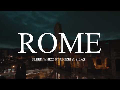 Sleek Whizz ft Chizei & Silas - Rome ( Official Music Video)