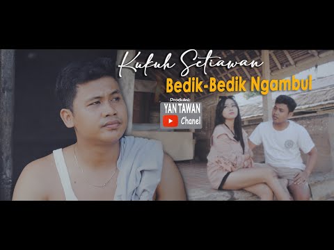 Yan Tawan Productions : Kukuh Setiawan - Bedik Bedik Ngambul (Official Video Klip Musik)