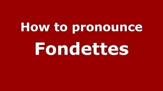 How to pronounce Fondettes