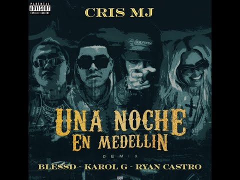 Una Noche En Medellín (Remix) Cris Mj, Blessd, Karol G, Ryan Castro