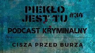 Podcast kryminalny 34. Cisza przed burzą