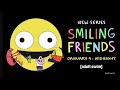 Smiling Friends Official Trailer (Reupload)