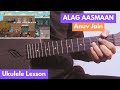 ALAG AASMAAN - Anuv Jain | Ukulele Lesson | Original Way