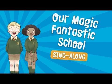 Our Magic Fantastic School - Assembly Song for Kids