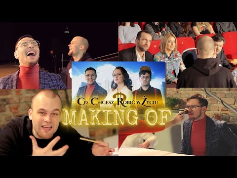 MAKING OF Co Chcesz Robić W Życiu?