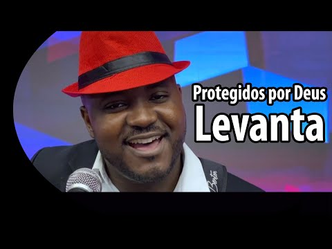 Protegidos por Deus - Levanta