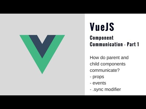 Vue JS Tutorial - Props, Events, Sync Modifier [ Component Communication - Part 1 ] (2018)