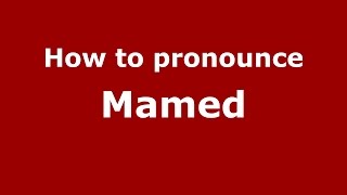 How to pronounce Mamed