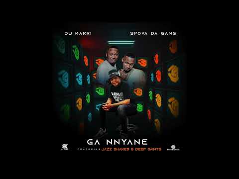 Dj Karri & Spova Da Gang - Ga Nnyane (Official Audio) ft. JazzShakes, Deep Saints