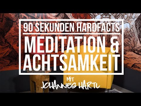 Meditation & Achtsamkeit - 90 Sekunden Hardfacts mit Johannes Hartl​