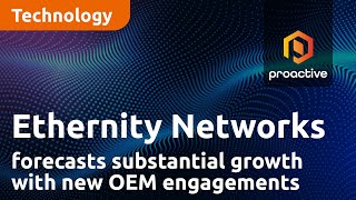 ethernity-networks-forecasts-substantial-growth-with-new-oem-engagements