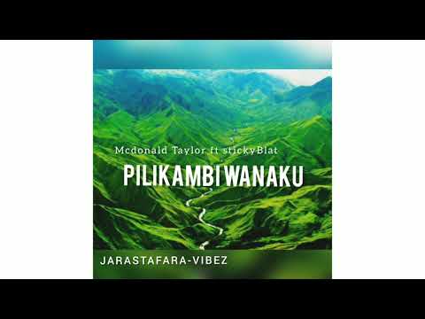 Pilikambi Wanaku (2021) McDonald Taylor ft Sticky Blat