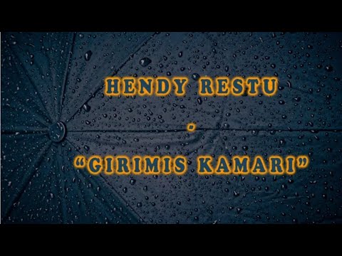 GIRIMIS KAMARI - HENDY RESTU ( MUSIK VIDEO LIRIK )