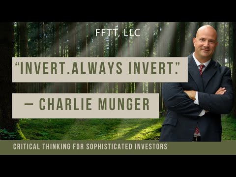 “Invert.  Always Invert.” – Charlie Munger