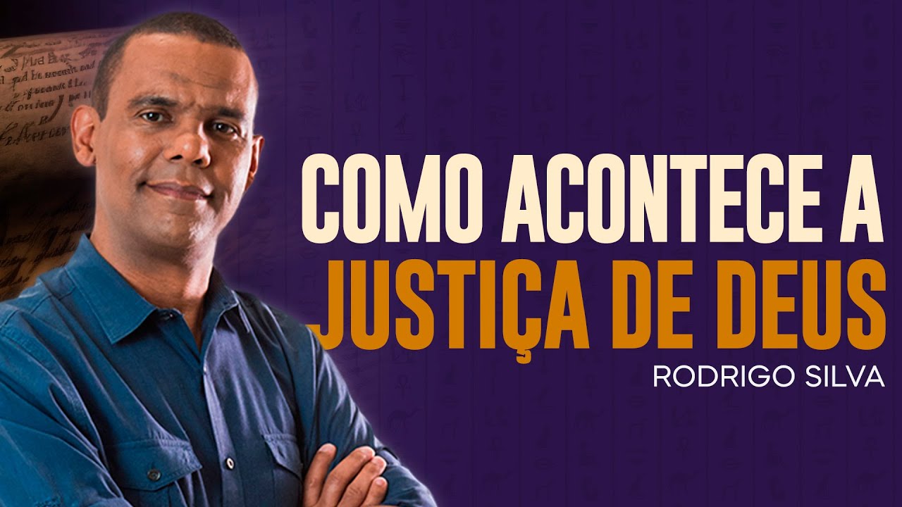 Rodrigo Silva | COMO ACONTECE A JUSTIÇA DE DEUS