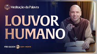 Louvor humano | (Mateus 6, 1-6.16-18) #2744 | Meditação da Palavra