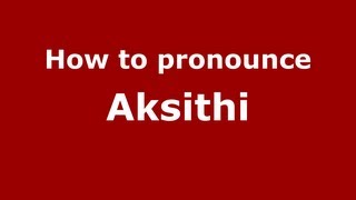How to pronounce Akshiti