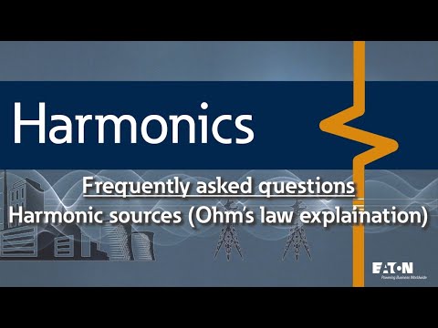 11 - Where do harmonics come from and how do the harmonic currents flow - what is the Ohm's Law expl