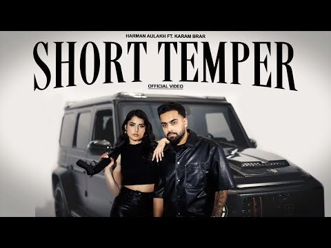 Short Temper (Official Video) Harman Aulakh | Karam Brar | New Punjabi Song 2025