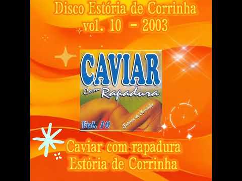 Caviar com rapadura - Estória de Corrinha - 2003