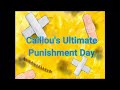 Caillou S Ultimate Punishment Day Reupload