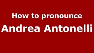 How to pronounce Andrea Antonelli