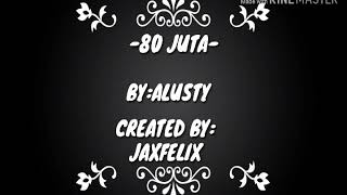 Download lagu Alusty-80 juta mp3
