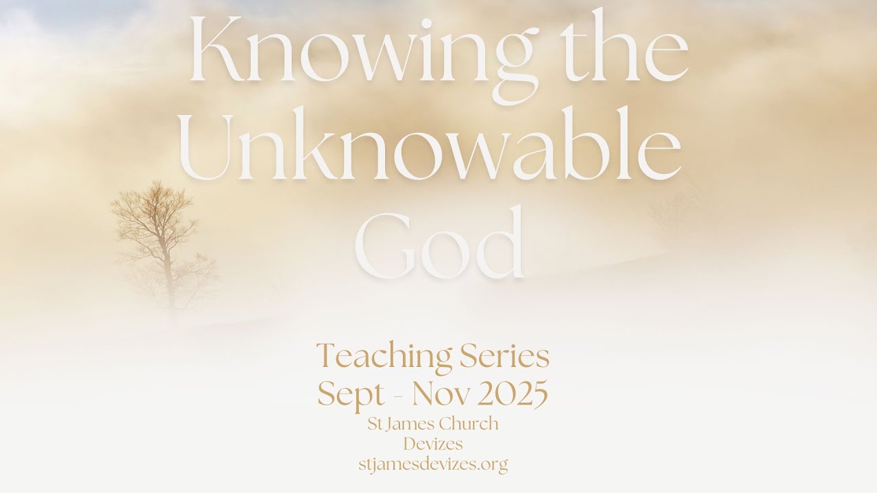 Sunday 09/11/25 11am. Knowing the Unknowable God #8 - One God yet Three Persons