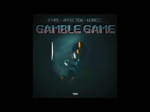 Atype, Affection & Nomós - Gamble Game