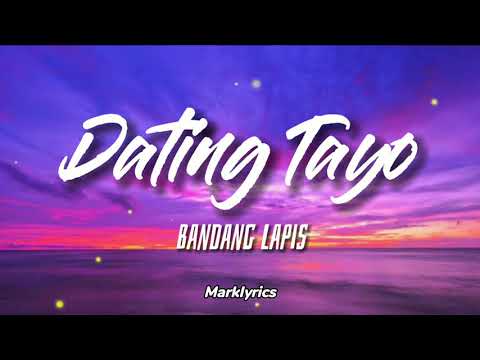 Bandang Lapis || Dating Tayo Lyrics || Yuyuko na lang Ako at Luluha