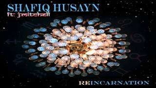 Shafiq Husayn  Reincarnation ft. J. Mitchell