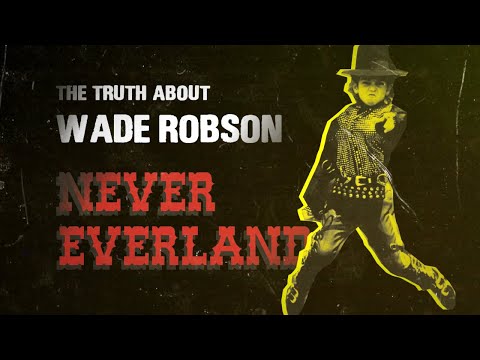 Documentary Never Everland: The real story about Wade Robson and Michael Jackson