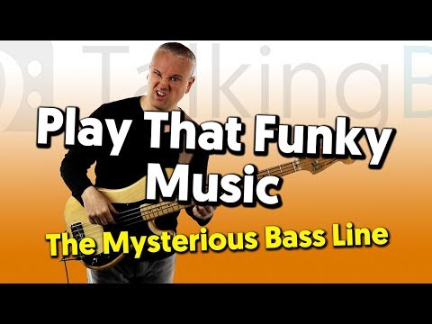 Play That Funky Music BASS MYSTERY SOLVED!