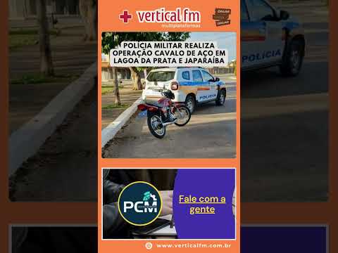 POLÍCIA MILITAR REALIZA OPERAÇÃO CAVALO DE AÇO EM LAGOA DA PRATA E JAPARAÍBA