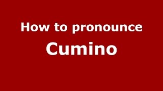How to pronounce Cumino