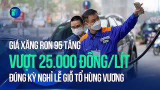 Bản tin chiều 17/4: Giá xăng RON 95 tăng vượt 25.000 đồng/lít | VTC1