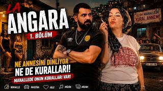 LA ANGARA 1. BÖLÜM | Mahalleyi Karıştıran Anne!