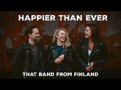 Happier Than Ever - That band from Finland