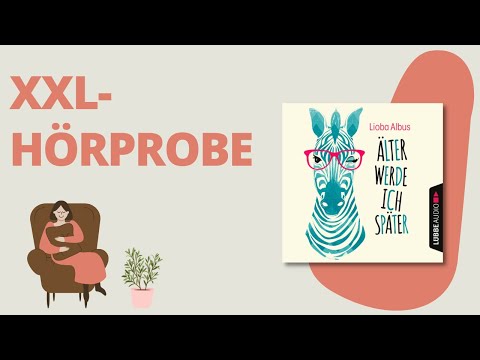 XXL-HÖRPROBE: Älter werde ich später von Lioba Albus