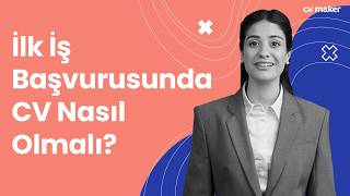 İlk İş Başvurusu İçin CV Nasıl Hazırlanır? | Deneyimsizler İçin CV Reh