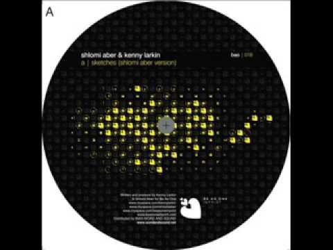 Shlomi Aber & Kenny Larkin - Sketches [Shlomi's Version]