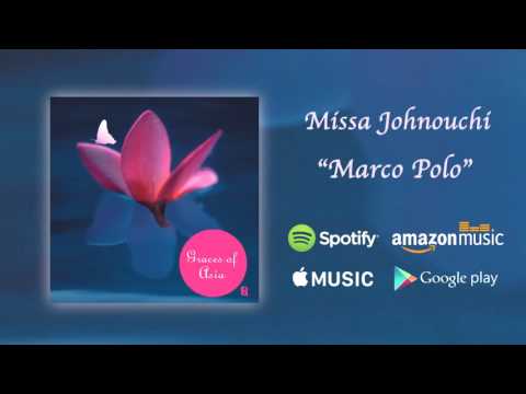 Marco Polo - Missa Johnouchi / Graces of Asia (Official Audio)