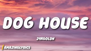24kGoldn - Dog House