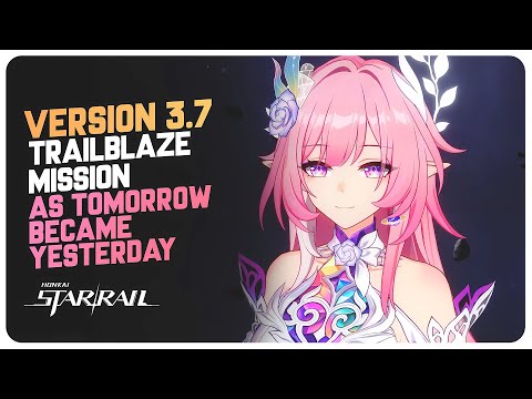 Honkai Star Rail Version 3.7 Trailblaze Mission Story Quest (Finale) As Tomorrow Became Yesterday