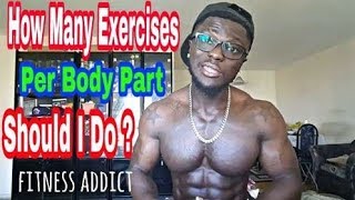 Bodybuilding Tips How Many Exercises per Body part Should I Do ?