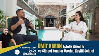 Ümit Karan ile Estetik Güzellik ve Güncel Konular Üzerine Keyifli Sohb