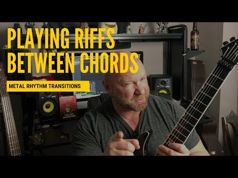 RIFFS BETWEEN CHORDS | Metal Rhythm Guitar Transitions